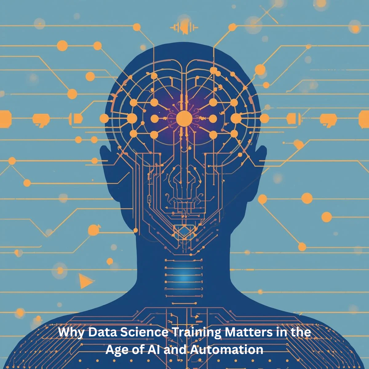 Why Data Science Training Matters in the Age of AI and Automation